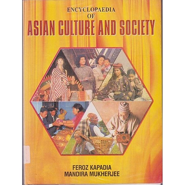 Encyclopaedia Of Asian Culture And Society Asia: Cradle Of Culture And Civilisation, Feroz Kapadia, Mandira Mukherjee