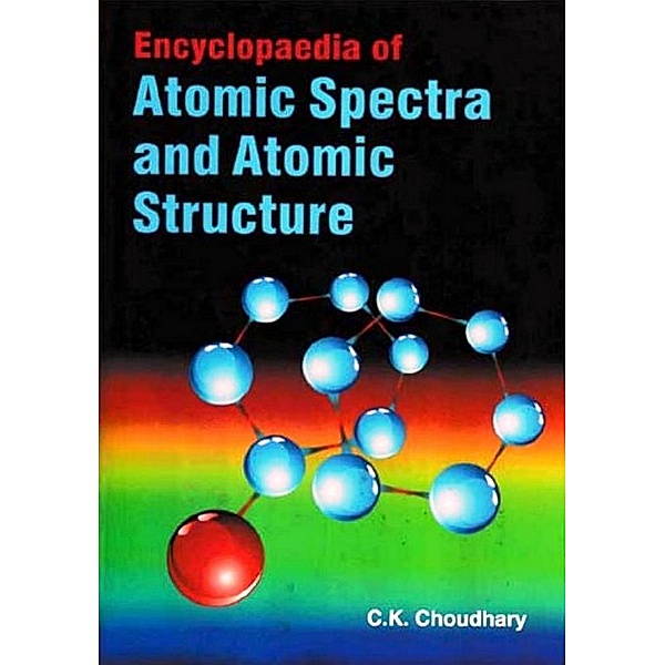 Encyclopaedia Of Atomic Spectra And Atomic Structure, C. K. Choudhary