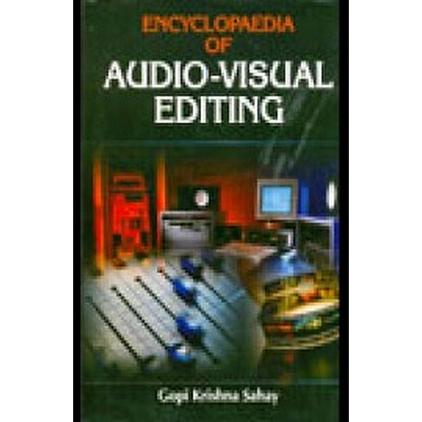 Encyclopaedia Of Audio-Visual Editing, Gopi Krishna Sahay
