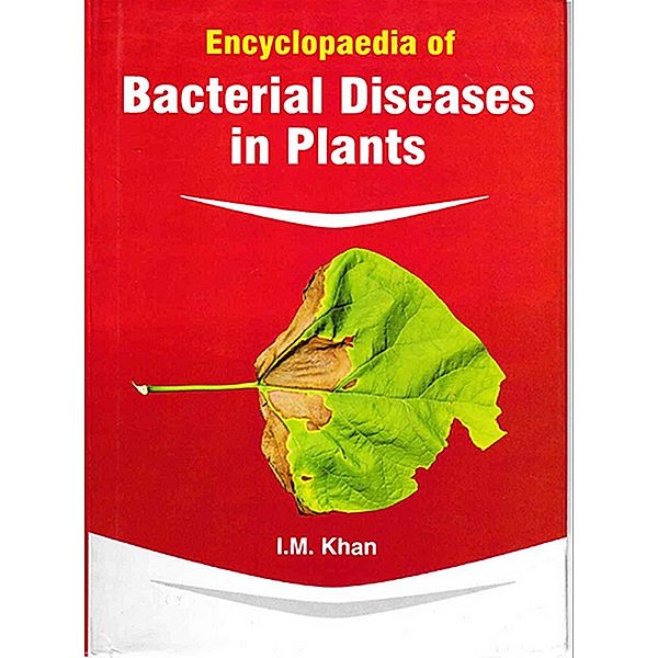 Encyclopaedia Of Bacterial Diseases In Plants, I. M. Khan