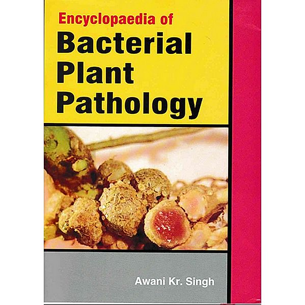 Encyclopaedia Of Bacterial Plant Pathology, Awani Kr. Singh