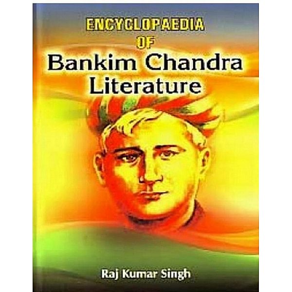 Encyclopaedia Of Bankim Chandra Literature, Raj Kumar Singh