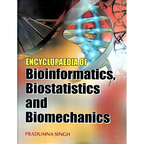 Encyclopaedia of Bioinformatics, Biostatistics and Biomechanics, Pradumna Singh