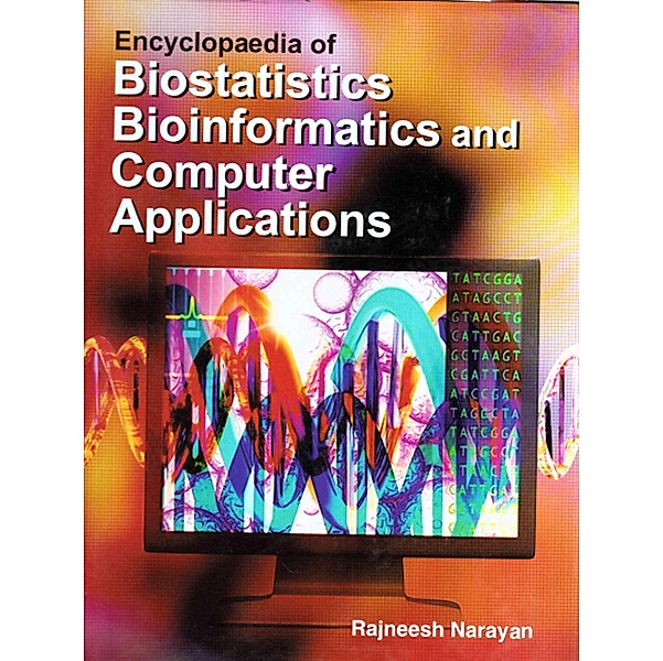 Encyclopaedia of Biostatistics, Bioinformatics and Computer Applications, Rajneesh Narayan