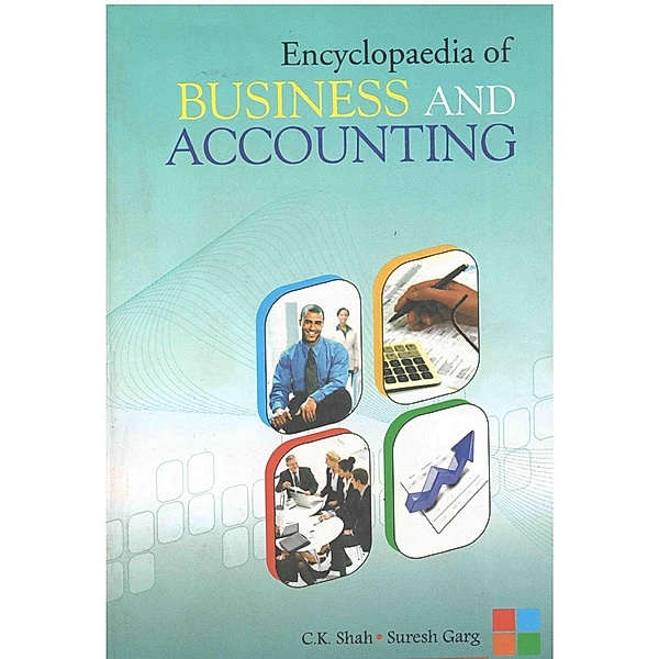 Encyclopaedia Of Business And Accounting, C. K. Shah, Suresh Garg