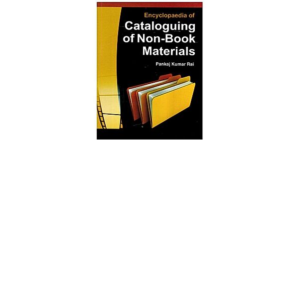 Encyclopaedia of Cataloguing of Non-Book Materials, Pankaj Kumar Rai