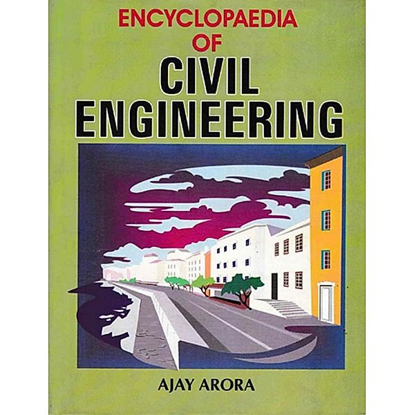 Encyclopaedia of Civil Engineering, Ajay Arora