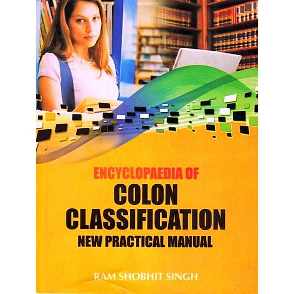 Encyclopaedia of Colon Classification New Practical Manual, Ram Shobhit Singh