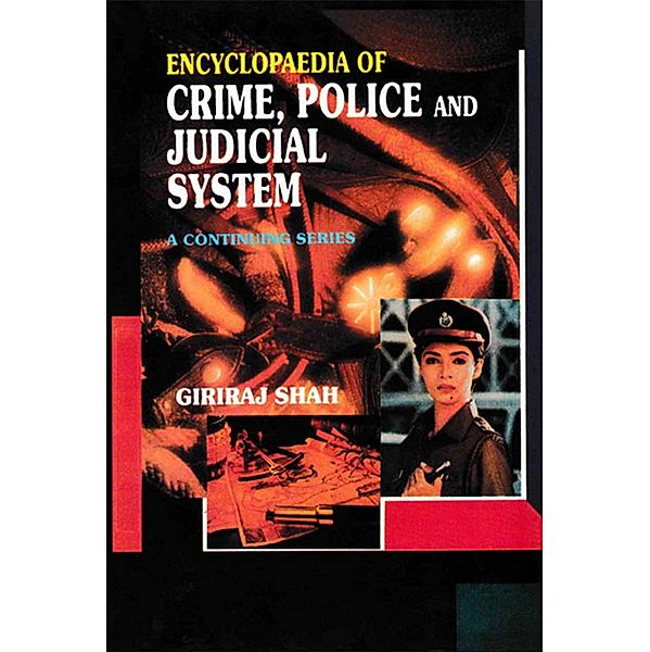 Encyclopaedia of Crime,Police And Judicial System (History And Organisation Of Indian Police), Giriraj Shah