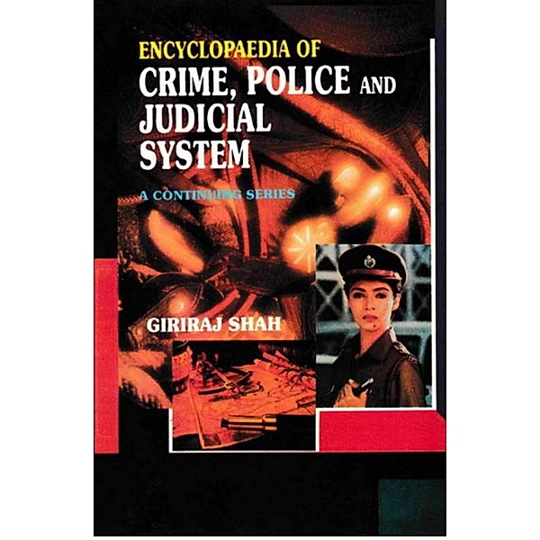 Encyclopaedia of Crime,Police And Judicial System (I. Third Report of the National Police Commission, II. Fourth Report of the National Police Commission), Giriraj Shah