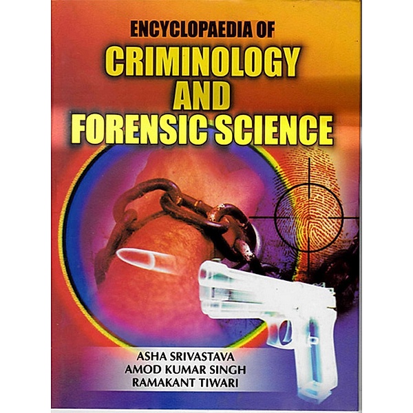 Encyclopaedia of Criminology and Forensic Science, Asha Srivastava