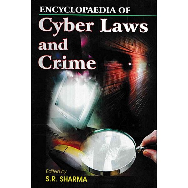 Encyclopaedia of Cyber Laws and Crime (Dimensions of Cyber Crime), S. R. Sharma