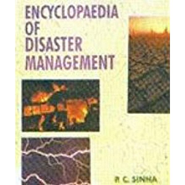 Encyclopaedia Of Disaster Management Land Related Disasters, P. C. Sinha