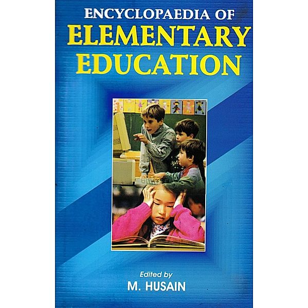 Encyclopaedia of Elementary Education (History of Elementary Education), M. Husain