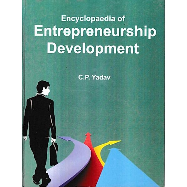 Encyclopaedia of Entrepreneurship Development (Development of Entrepreneurship), C. P. Yadav