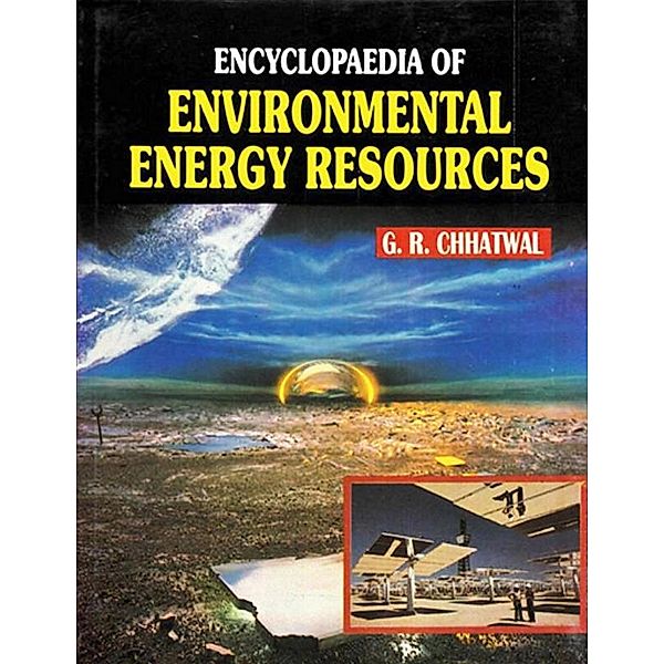 Encyclopaedia of Environmental Energy Resources, G. R. Chhatwal