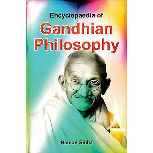 Encyclopaedia Of Gandhian Philosophy, Raman Sinha