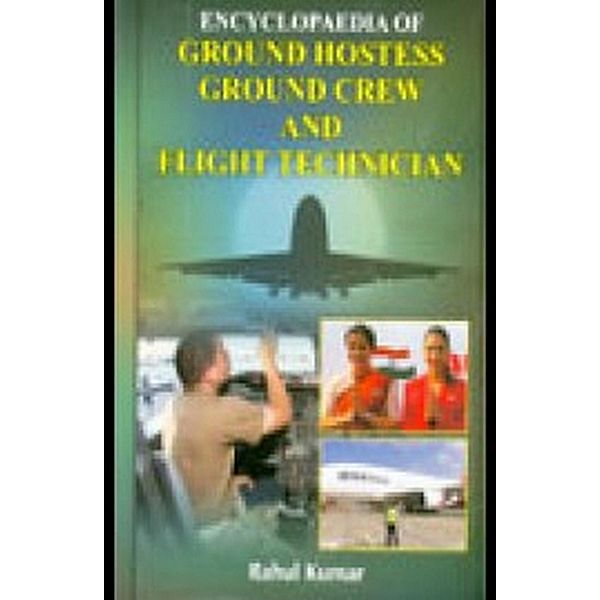 Encyclopaedia Of Ground Hostess, Ground Crew And Flight Technician, Rahul Kumar