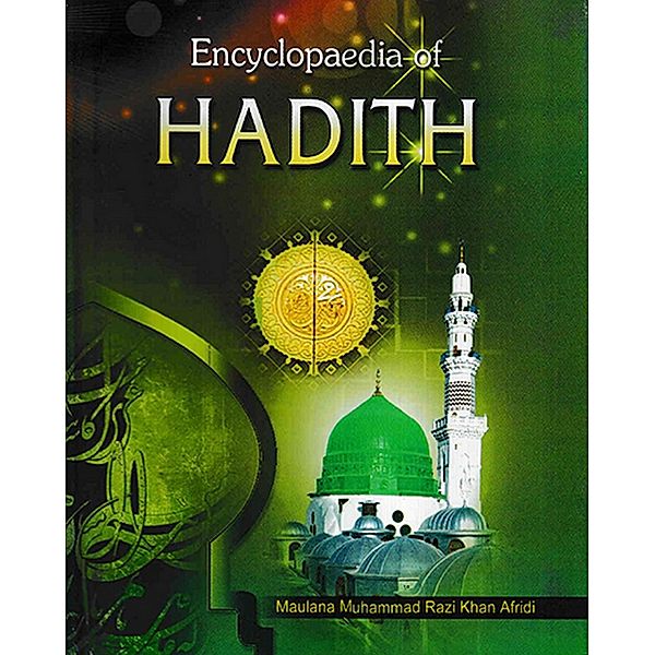 Encyclopaedia Of Hadith (Hadith on Ethics and Morality), Maulana Muhammad Razi Khan Afridi