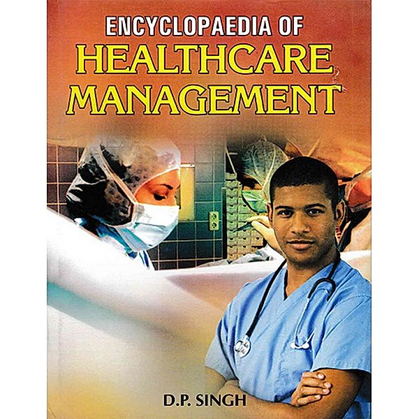 Encyclopaedia Of Healthcare Management, D. P. Singh
