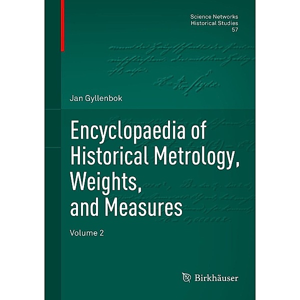 Encyclopaedia of Historical Metrology, Weights, and Measures / Science Networks. Historical Studies Bd.57, Jan Gyllenbok