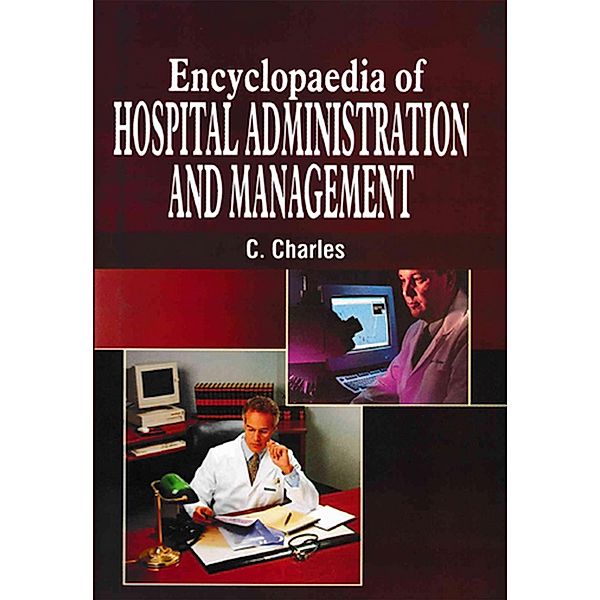 Encyclopaedia Of Hospital Administration And Management (Hospital Automation And Information Management), C. Charles