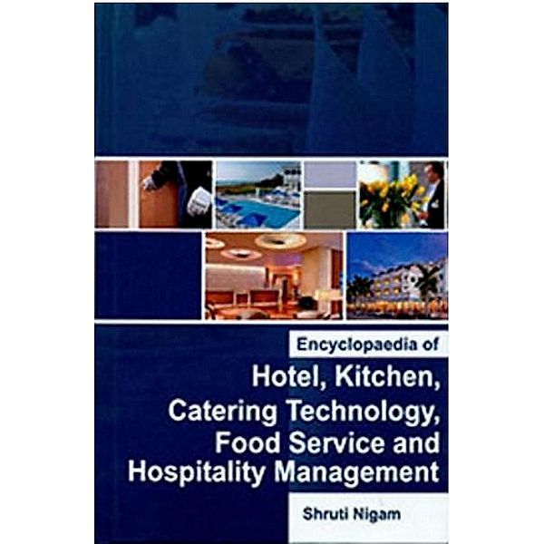 Encyclopaedia Of Hotel, Kitchen, Catering Technology, Food Service And Hospitality Management, Shruti Nigam