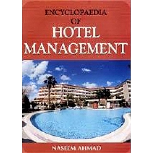 Encyclopaedia Of Hotel Management (Hotel Management: Health Care), Naseem Ahmad