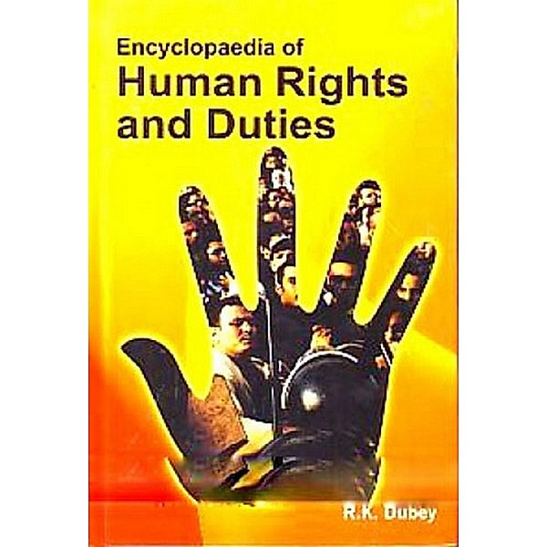 Encyclopaedia Of Human Rights And Duties Volume 5: (Socially Backward People and Human Rights), R. K. Dubey