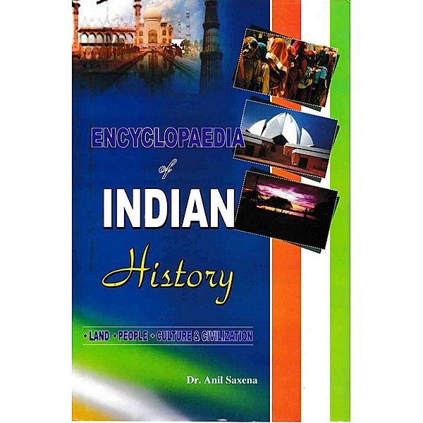 Encyclopaedia of Indian History Land, People, Culture and Civilization (Congress and Gandhi), Anil Saxena