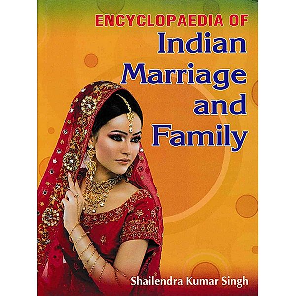Encyclopaedia Of Indian Marriage And Family, Shailendra Kumar Singh