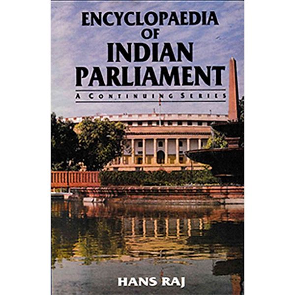 Encyclopaedia of Indian Parliament (Parliamentary Privileges in India, Recent Trends and Issues), Hans Raj