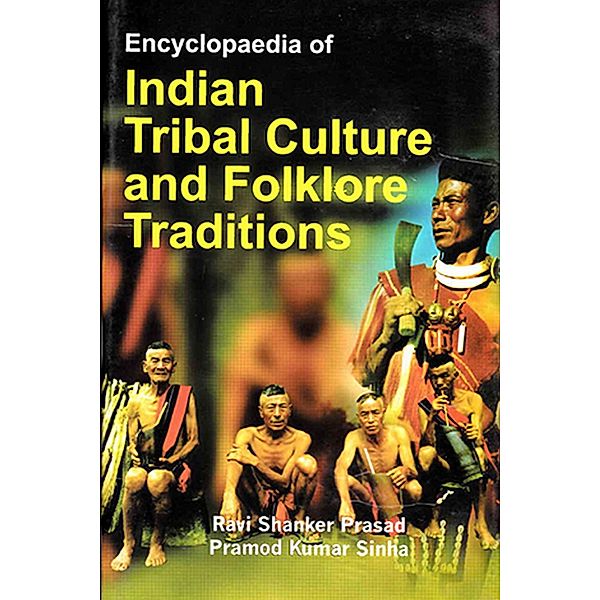 Encyclopaedia of Indian Tribal Culture and Folklore Traditions (Tribal Demography in India), Ravi Shanker Prasad, Pramod Kumar Sinha