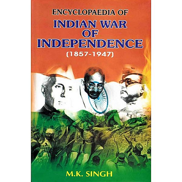 Encyclopaedia Of Indian War Of Independence (1857-1947), The Architects Of Indian Constitution (Dr. Bhim Rao Ambedkar, Dr. Rajendra Prasad And Maulana Abul Kalam Azad), M. K. Singh