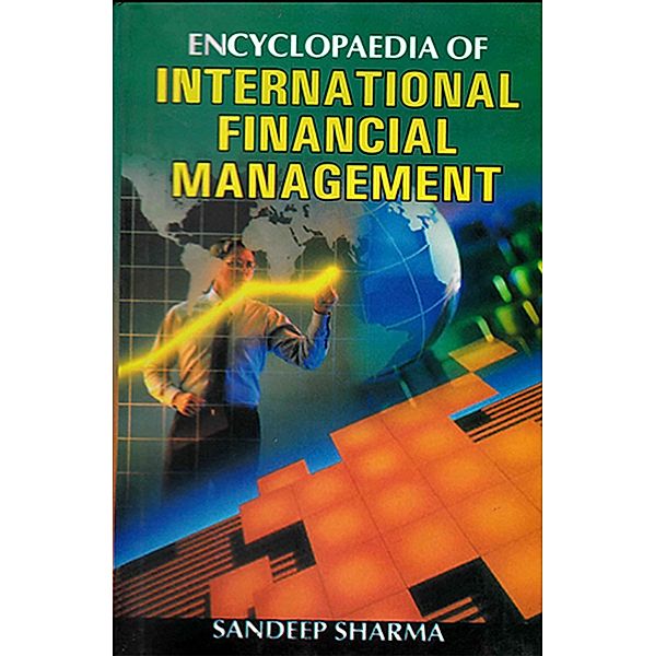 Encyclopaedia Of International Financial Management, Sandeep Sharma