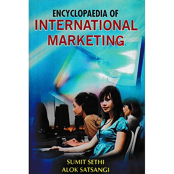 Encyclopaedia Of International Marketing, Sumit Sethi, Alok Satsangi