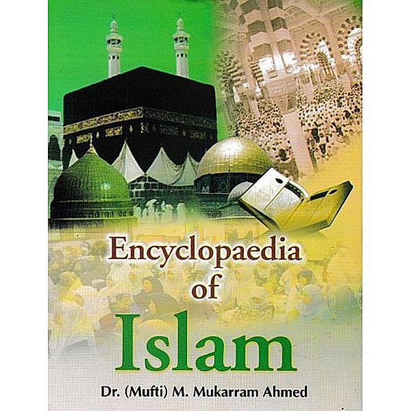 Encyclopaedia Of Islam (Islamic Wisdom), M. Mukarram Ahmed