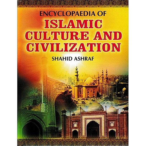 Encyclopaedia Of Islamic Culture And Civilization (Academic Culture Of Islam), Shahid Ashraf