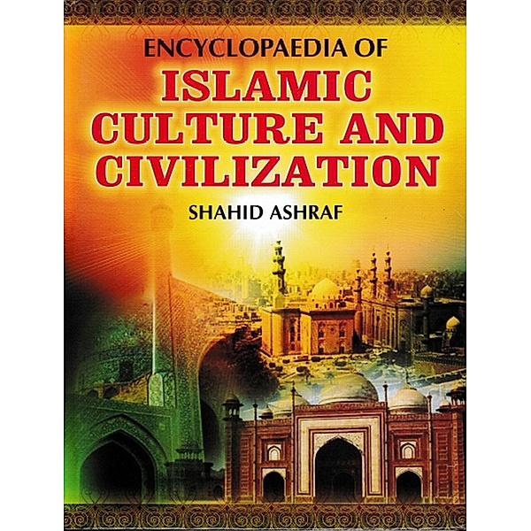 Encyclopaedia Of Islamic Culture And Civilization (Cultural Revolution Of Islam), Shahid Ashraf