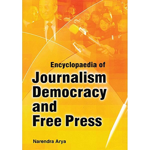 Encyclopaedia Of Journalism, Democracy And Free Press (Media And Journalism Ethics), Narendra Arya