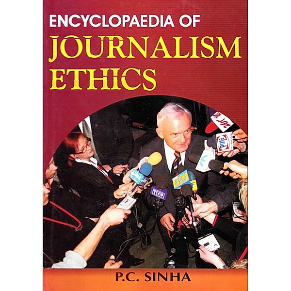 Encyclopaedia of Journalism Ethics, P. C. Sinha