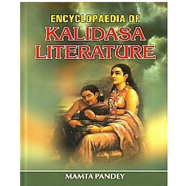 Encyclopaedia Of Kalidasa Literature, Mamta Pandey