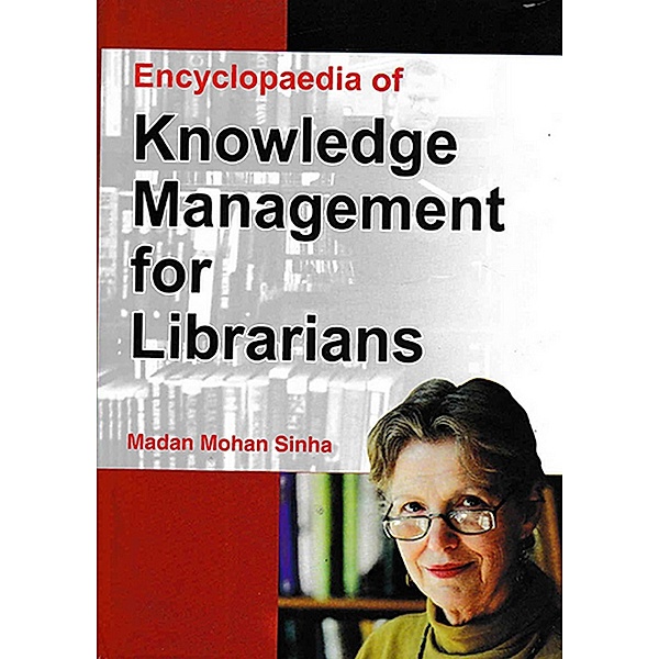 Encyclopaedia Of Knowledge Management For Librarians, Madan Mohan Sinha