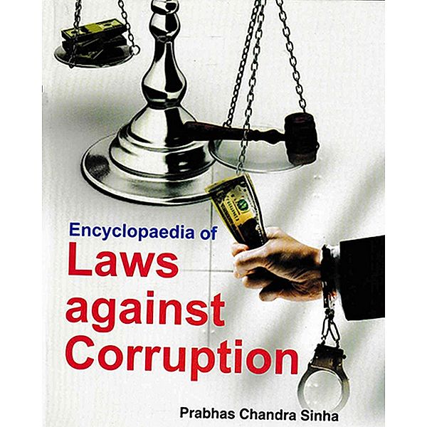 Encyclopaedia Of Laws Against Corruption, Prabhas Chandra Sinha