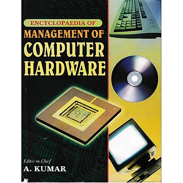 Encyclopaedia of Management of Computer Hardware Volume-3, A. Kumar