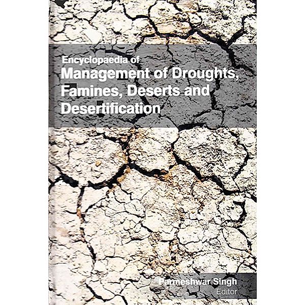 Encyclopaedia of Management of Droughts, Famines, Deserts and Desertification (Starvation, Famine And Food Management), Parmeshwar Singh