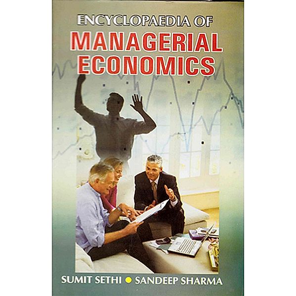 Encyclopaedia Of Managerial Economics, Sumit Sethi, Sandeep Sharma