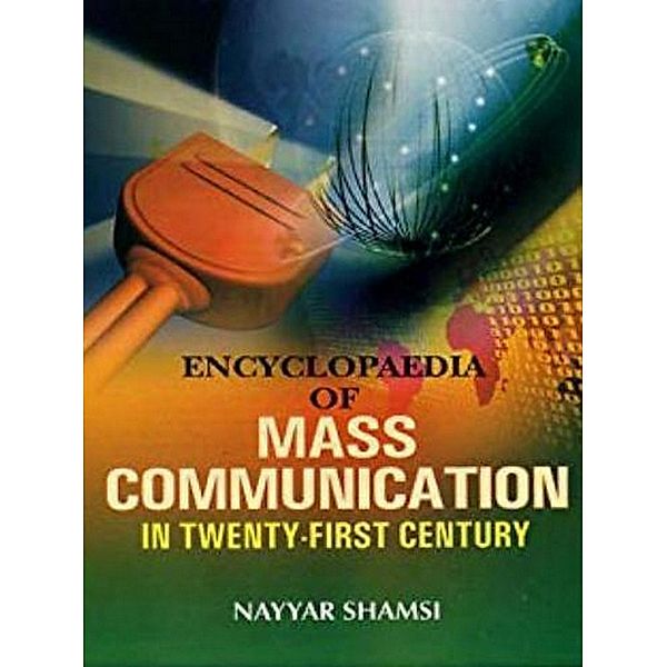 Encyclopaedia Of Mass Communication In Twenty-First Century (Professional Mass Communication), Nayyar Shamsi