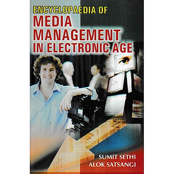 Encyclopaedia Of Media Management In Electronic Age, Sumit Sethi, Alok Satsangi
