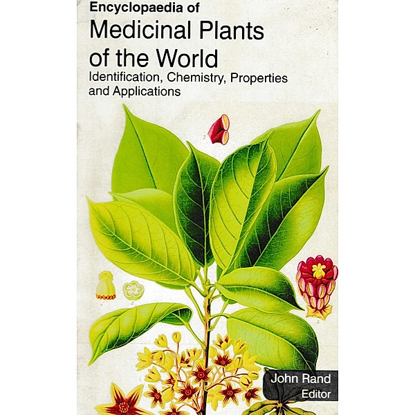 Encyclopaedia of Medicinal Plants of the World Identification, Chemistry, Properties and Applications (Medicinal Plants of Africa), John Rand